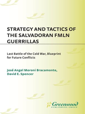 Strategy And Tactics Of The Salvadoran Fmln Guerrillas By